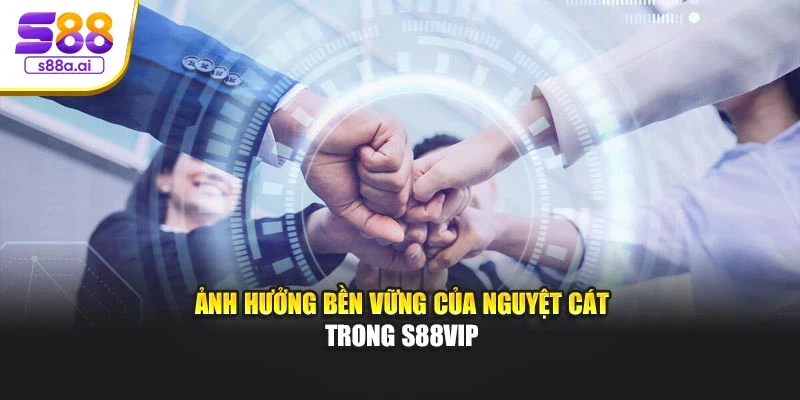 Ảnh hưởng bền vững của Nguyệt Cát trong S88vip