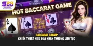 Baccarat S88vip – Chiến Thuật Hiệu Quả Nhận Thưởng Liên Tục