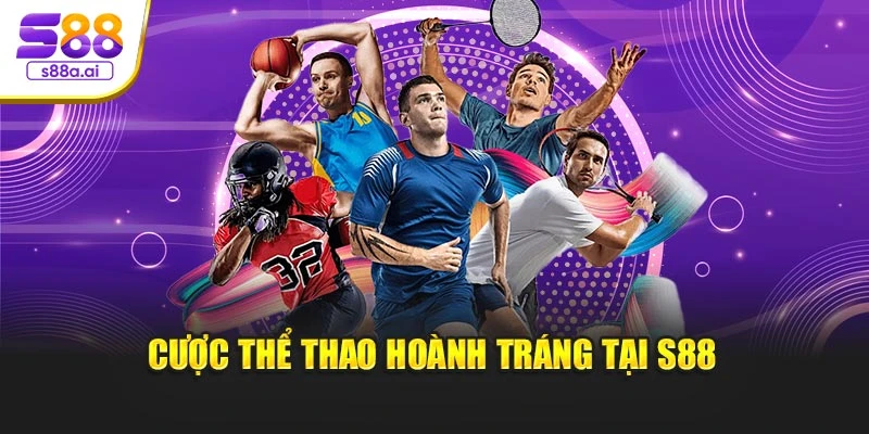 Cược thể thao hoành tráng tại S88