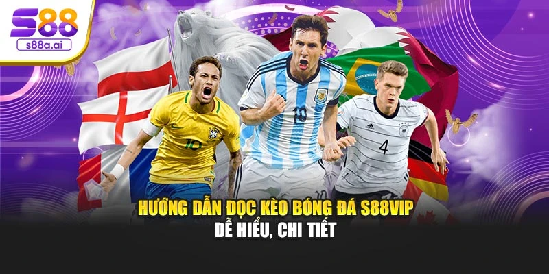 Hướng dẫn đọc kèo bóng đá S88vip dễ hiểu, chi tiết