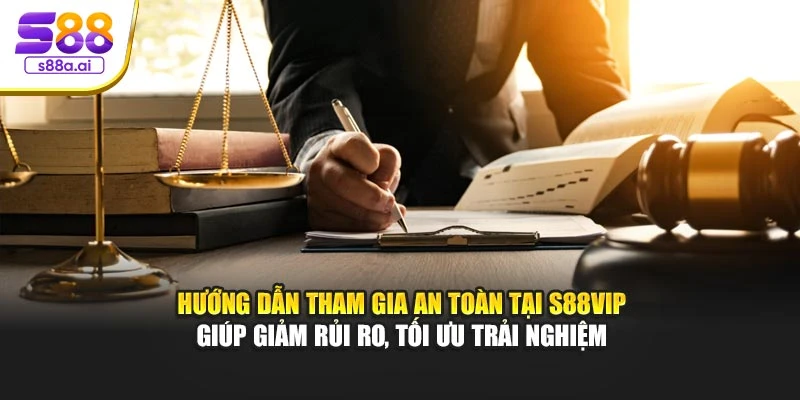 Hướng dẫn tham gia an toàn tại S88vip giúp giảm rủi ro, tối ưu trải nghiệm