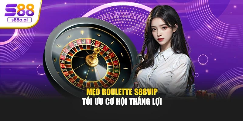 Mẹo Roulette S88vip tối ưu cơ hội thắng lợi