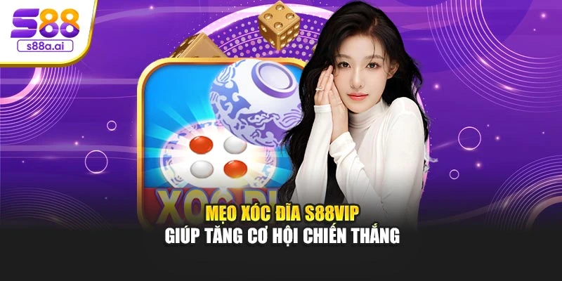 Mẹo Xóc Đĩa S88vip giúp tăng cơ hội chiến thắng