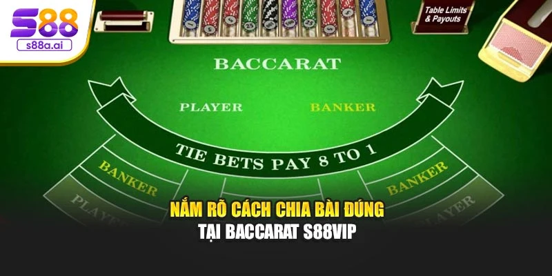 Nắm rõ cách chia bài đúng tại Baccarat S88vip