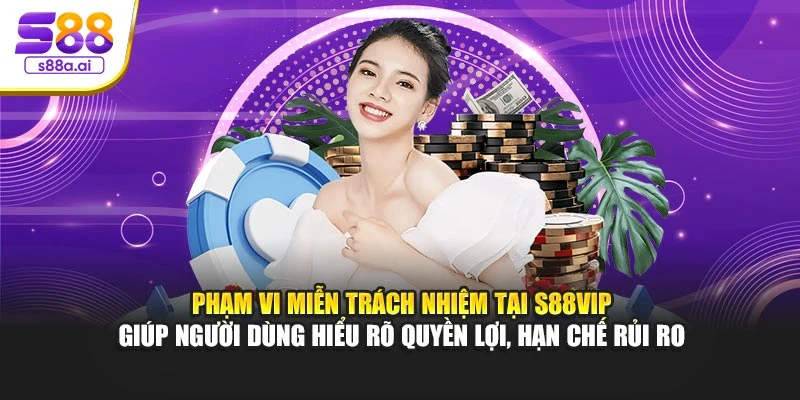 Phạm vi miễn trách nhiệm tại S88vip giúp người dùng hiểu rõ quyền lợi, hạn chế rủi ro