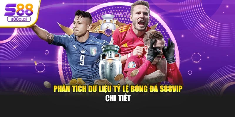 Phân tích dữ liệu tỷ lệ bóng đá S88vip chi tiết