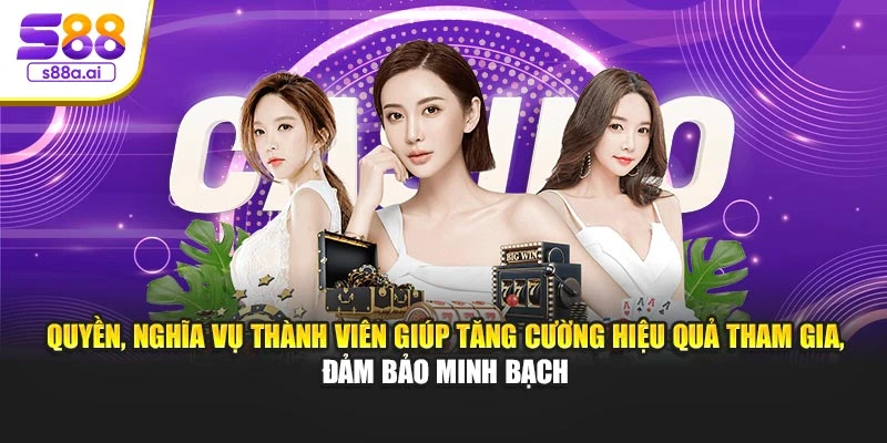 Quyền, nghĩa vụ thành viên giúp tăng cường hiệu quả tham gia, đảm bảo minh bạch