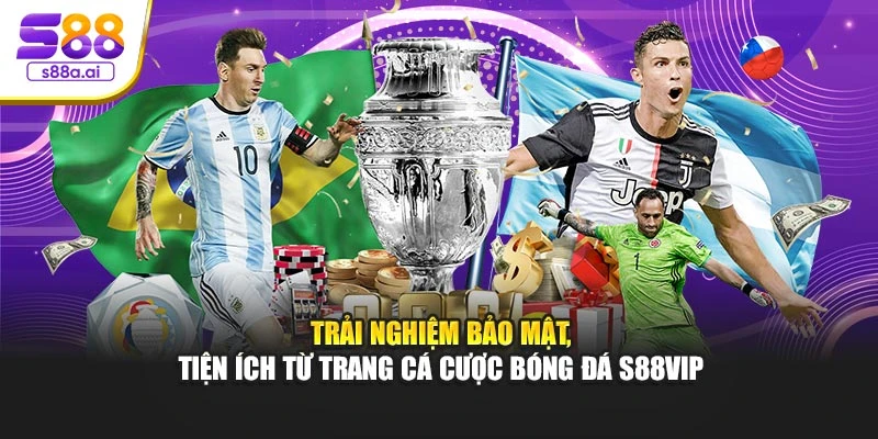 Trải nghiệm bảo mật, tiện ích từ trang cá cược bóng đá S88vip