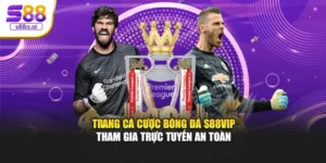 Trang Cá Cược Bóng Đá S88vip – Tham Gia Trực Tuyến An Toàn