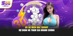 Xổ Số Miền Bắc S88vip – Dự Đoán Và Tham Gia Nhanh Chóng